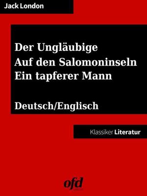 cover image of Der Ungläubige, the Heathen--Auf den Salomoninseln, the Terrible Solomons--Ein tapferer Mann, the Whale Tooth